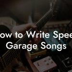 How to Write Speed Garage Songs