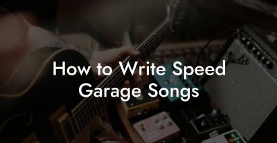 How to Write Speed Garage Songs