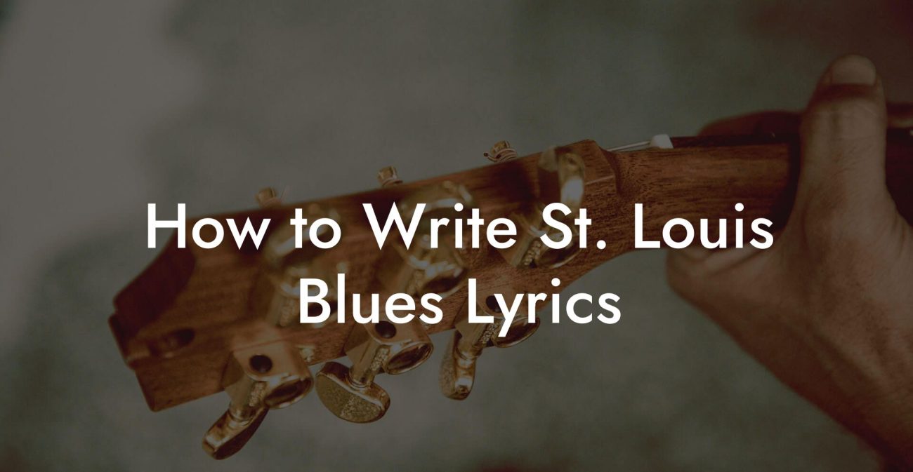 How to Write St. Louis Blues Lyrics