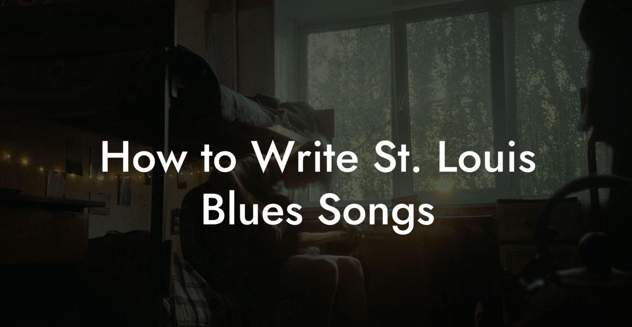 How to Write St. Louis Blues Songs