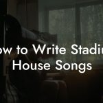 How to Write Stadium House Songs