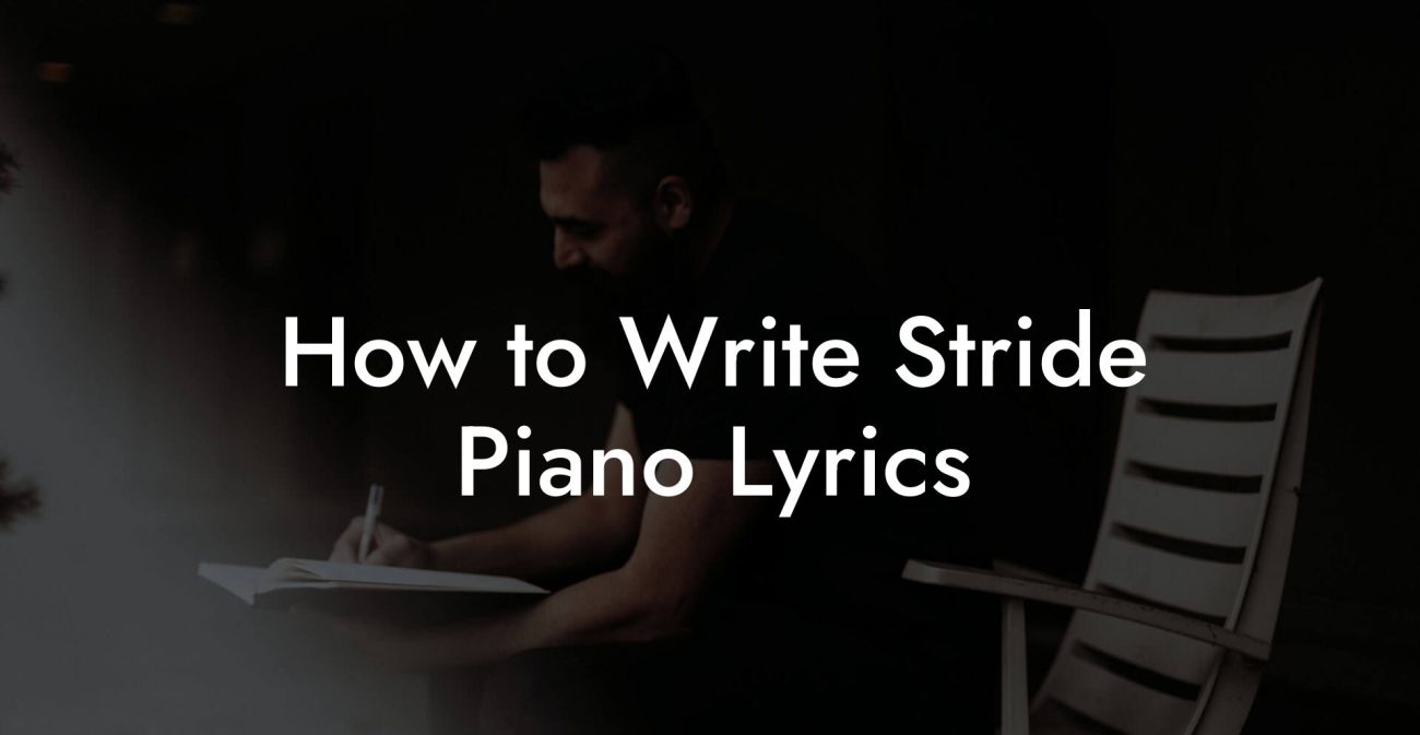 How to Write Stride Piano Lyrics