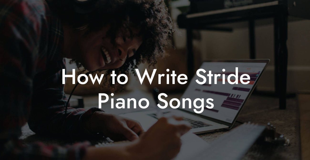 How to Write Stride Piano Songs