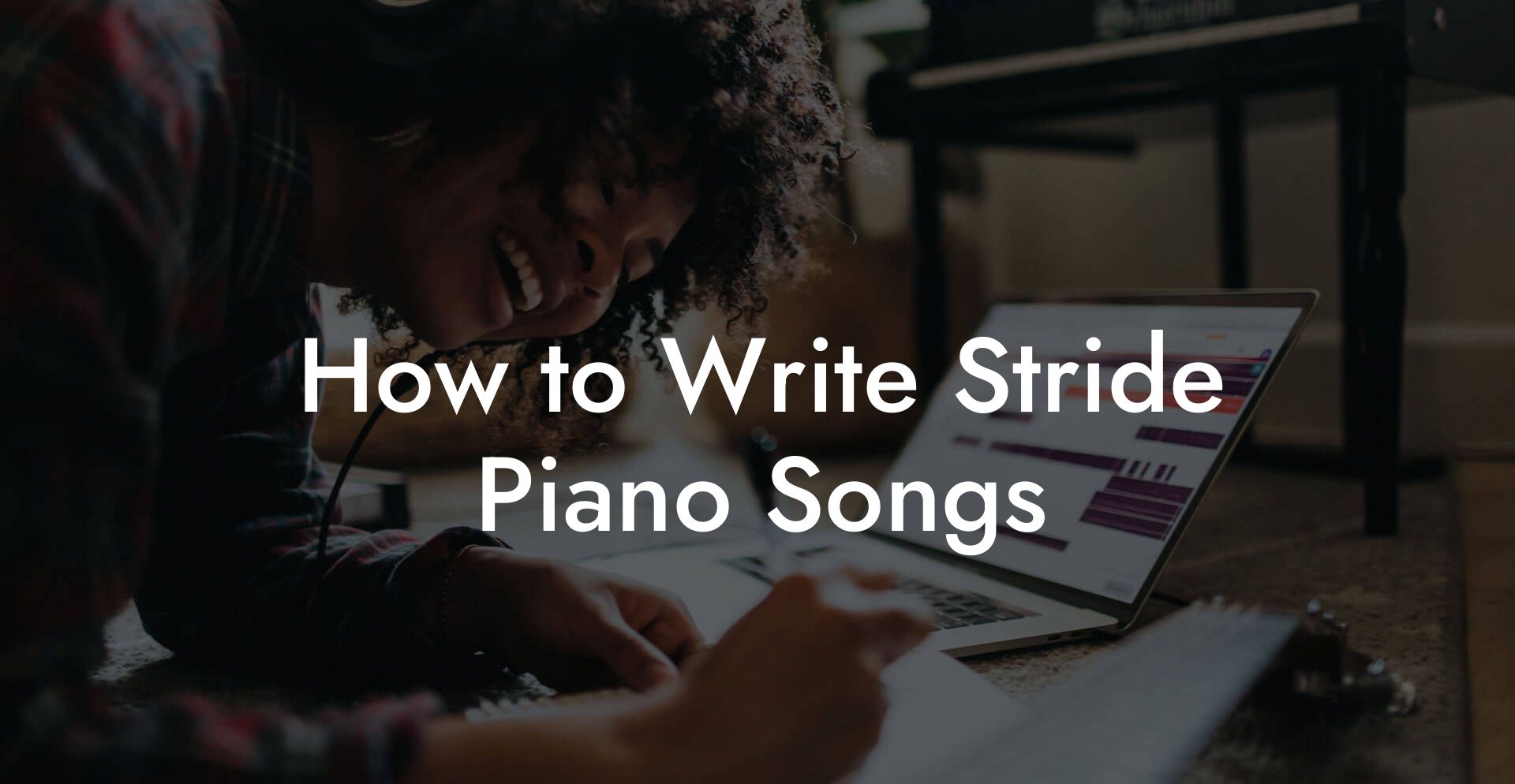 How to Write Stride Piano Songs
