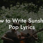 How to Write Sunshine Pop Lyrics