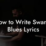 How to Write Swamp Blues Lyrics