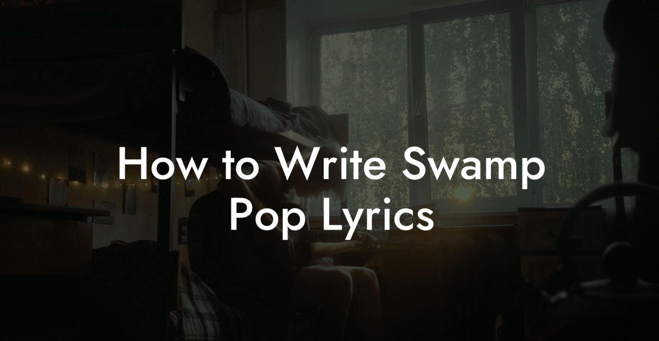 How to Write Swamp Pop Lyrics