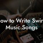 How to Write Swing Music Songs