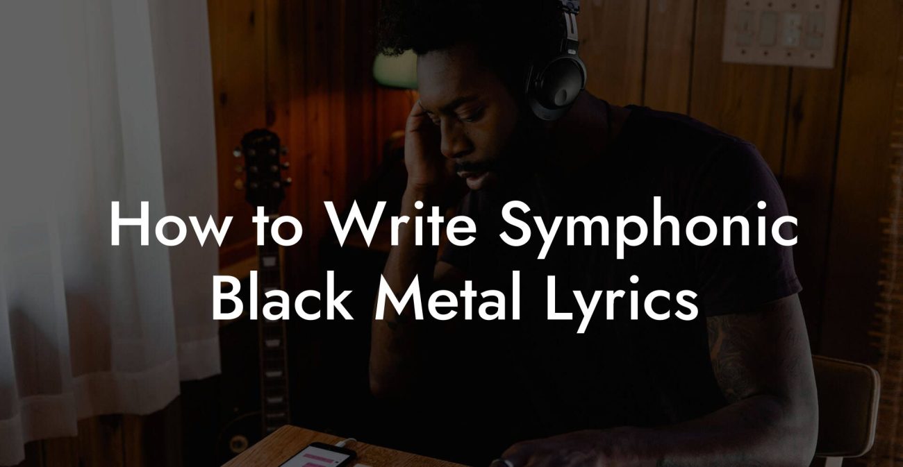 How to Write Symphonic Black Metal Lyrics