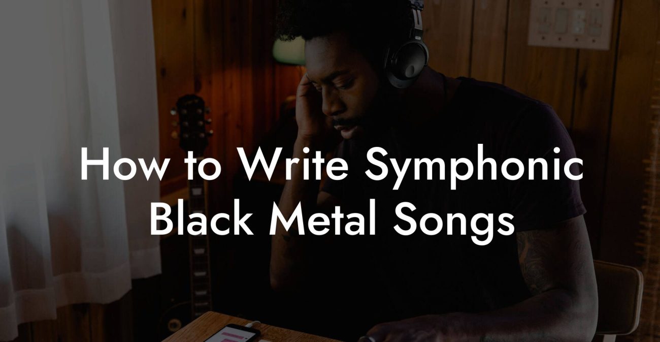 How to Write Symphonic Black Metal Songs