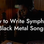How to Write Symphonic Black Metal Songs