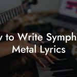 How to Write Symphonic Metal Lyrics
