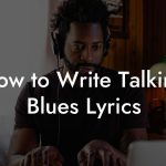 How to Write Talking Blues Lyrics