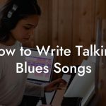 How to Write Talking Blues Songs
