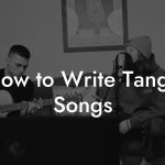 How to Write Tango Songs