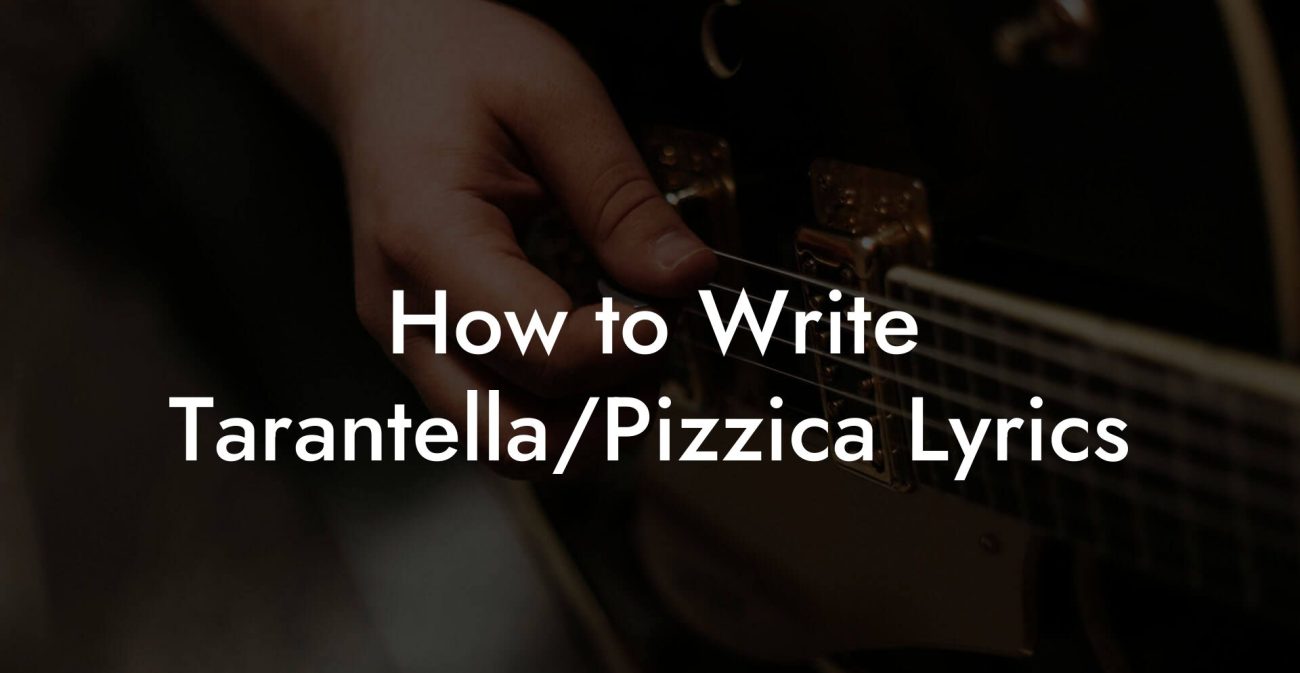 How to Write Tarantella/Pizzica Lyrics