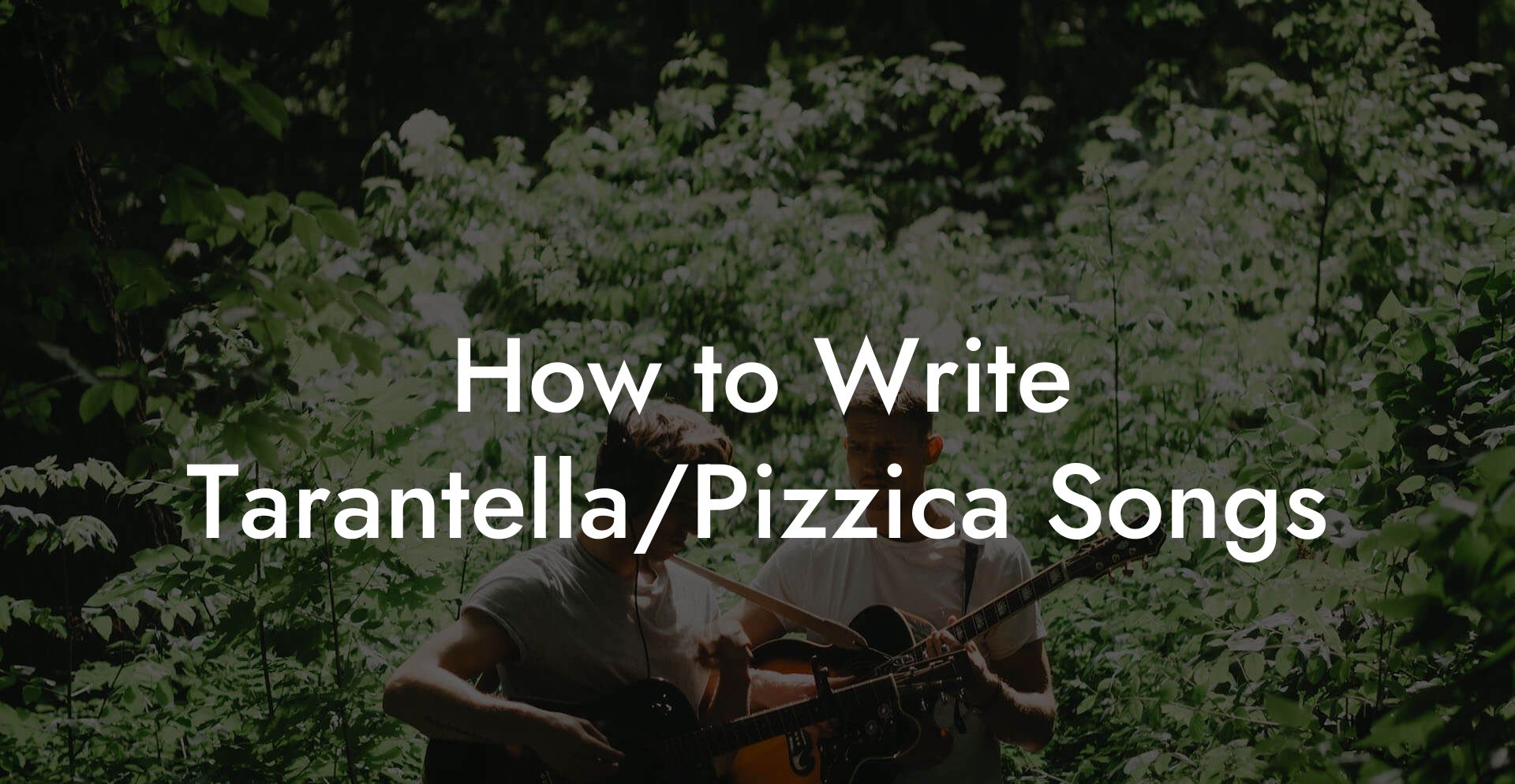 How to Write Tarantella/Pizzica Songs