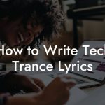 How to Write Tech Trance Lyrics