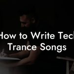 How to Write Tech Trance Songs