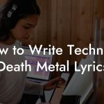 How to Write Technical Death Metal Lyrics