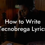 How to Write Tecnobrega Lyrics