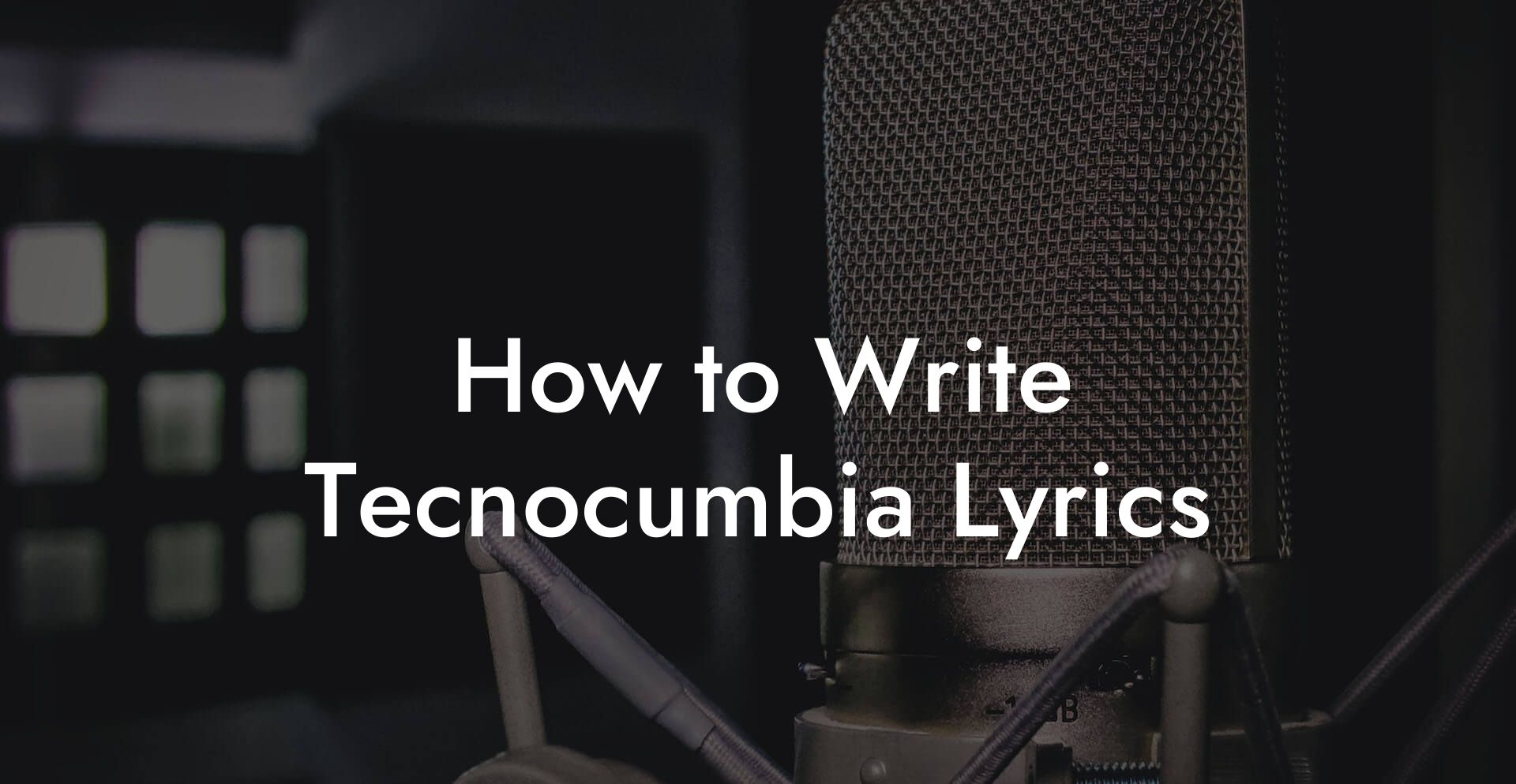 How to Write Tecnocumbia Lyrics