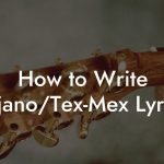 How to Write Tejano/Tex-Mex Lyrics