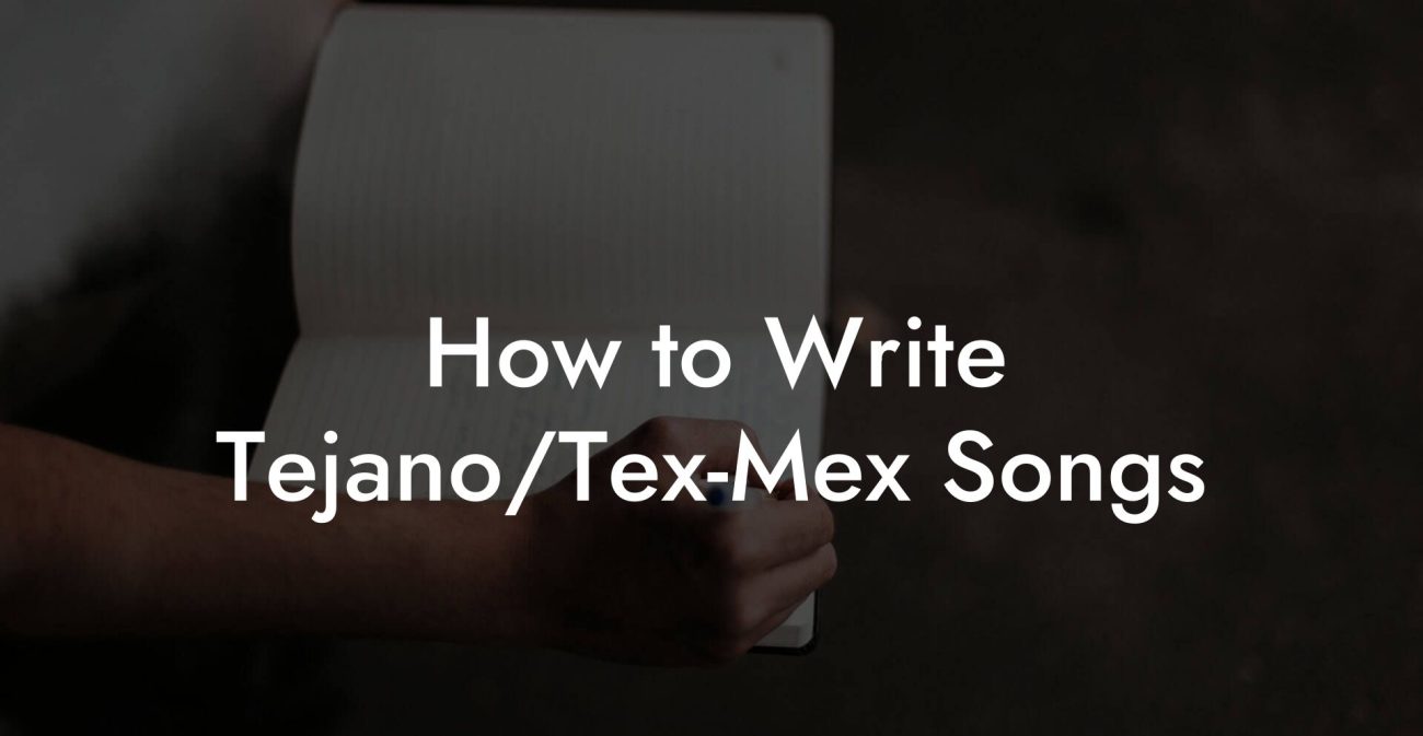 How to Write Tejano/Tex-Mex Songs