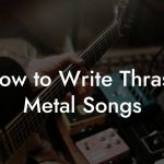 How to Write Thrash Metal Songs