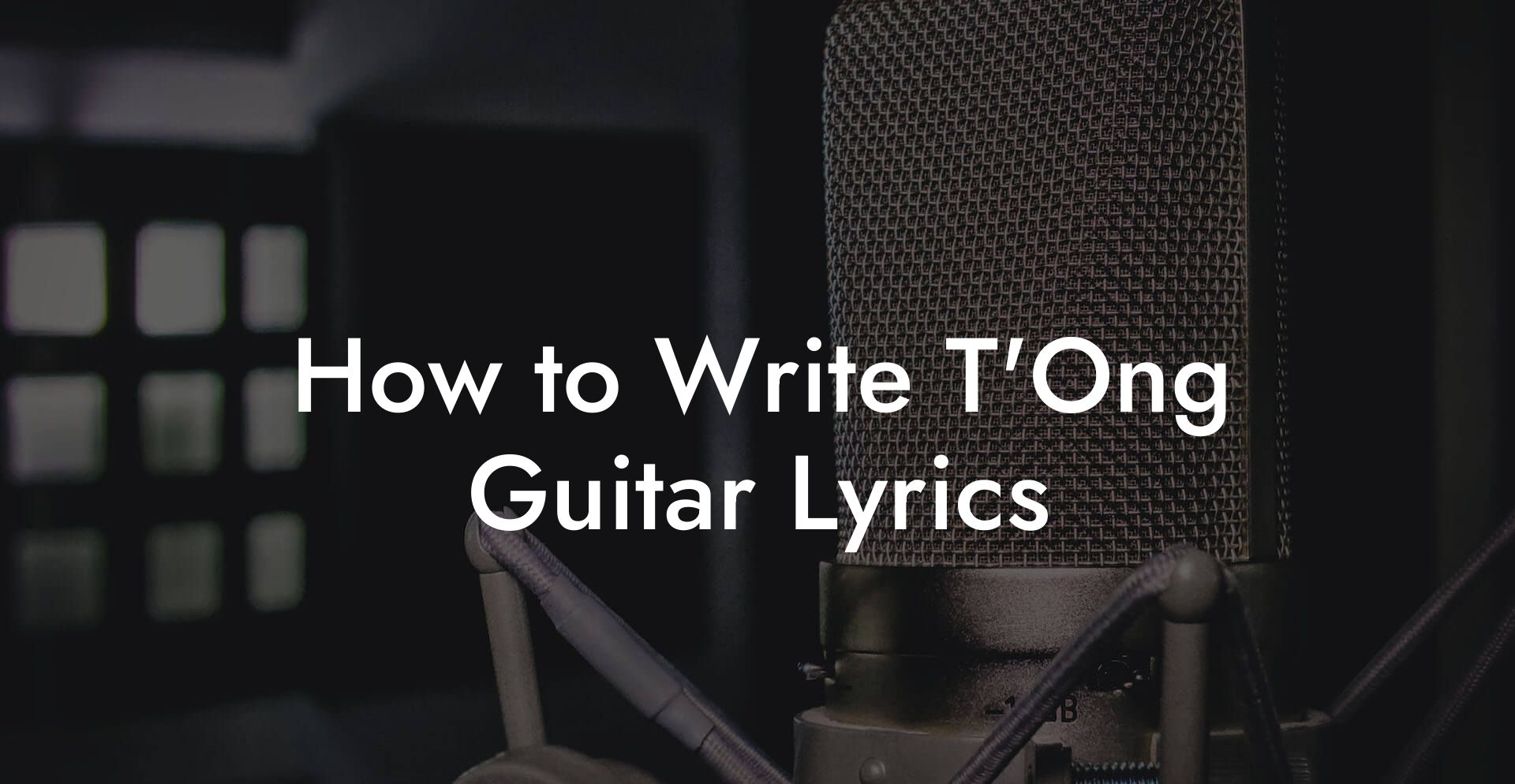 How to Write T'Ong Guitar Lyrics