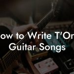 How to Write T'Ong Guitar Songs
