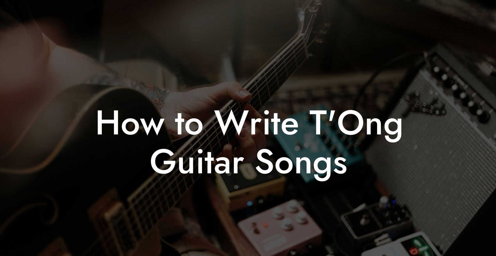 How to Write T'Ong Guitar Songs