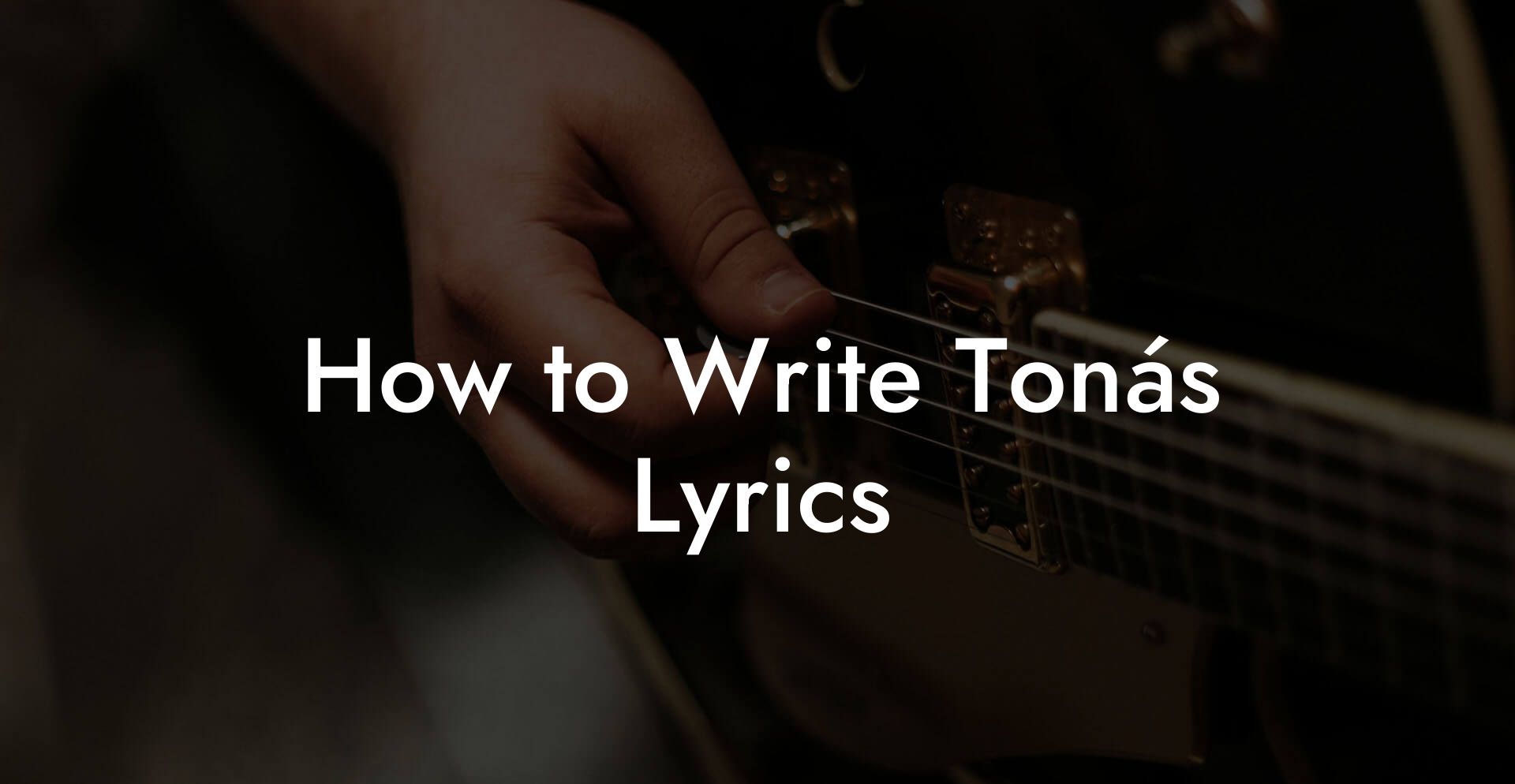 How to Write Tonás Lyrics