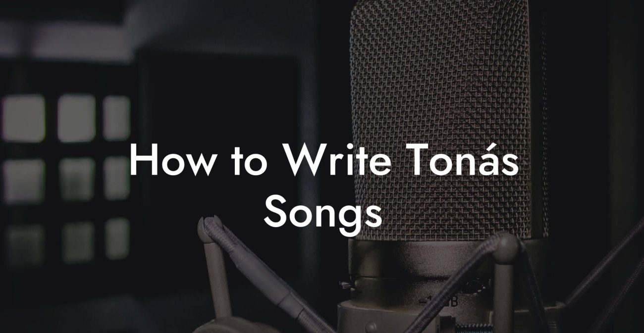 How to Write Tonás Songs