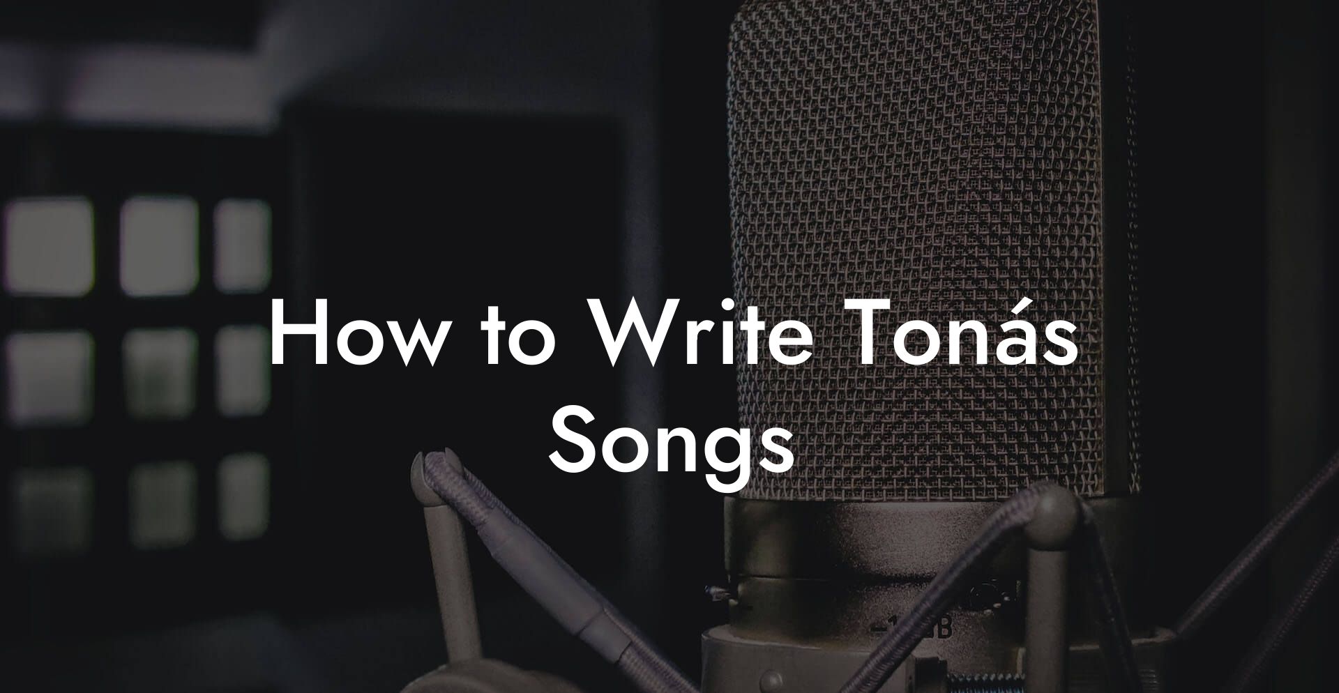 How to Write Tonás Songs