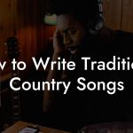 How to Write Traditional Country Songs