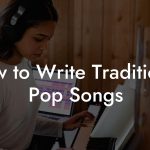 How to Write Traditional Pop Songs