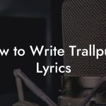 How to Write Trallpunk Lyrics