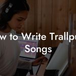 How to Write Trallpunk Songs