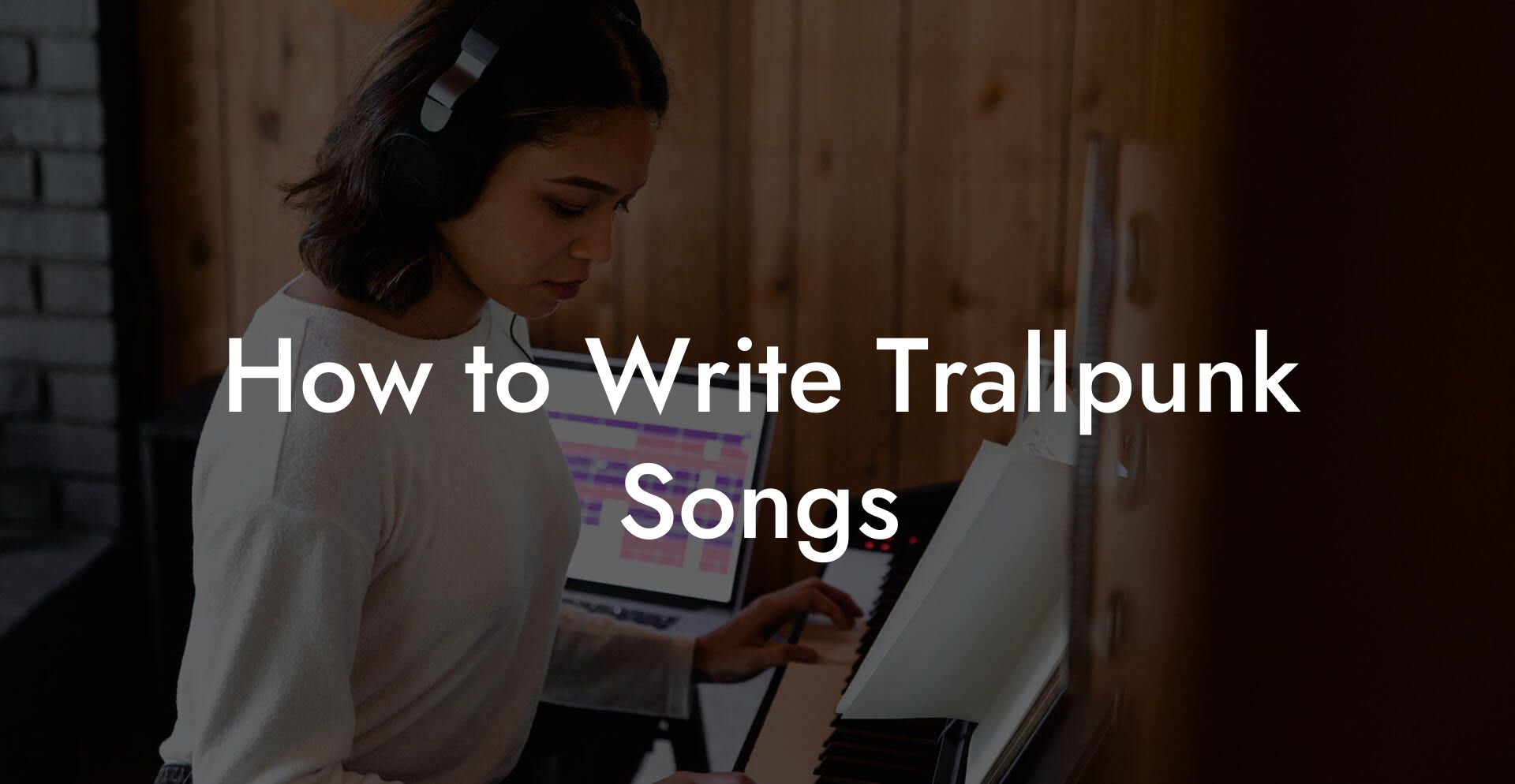 How to Write Trallpunk Songs