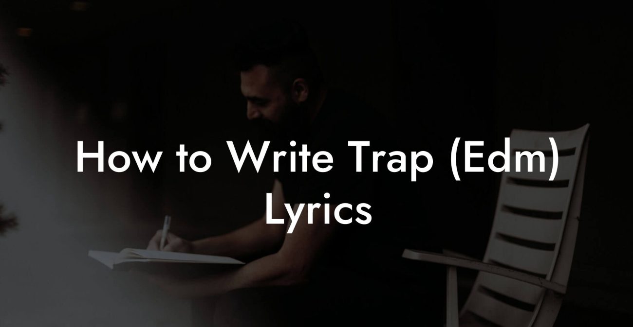 How to Write Trap (Edm) Lyrics