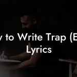How to Write Trap (Edm) Lyrics
