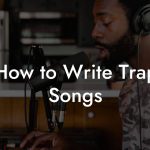 How to Write Trap Songs