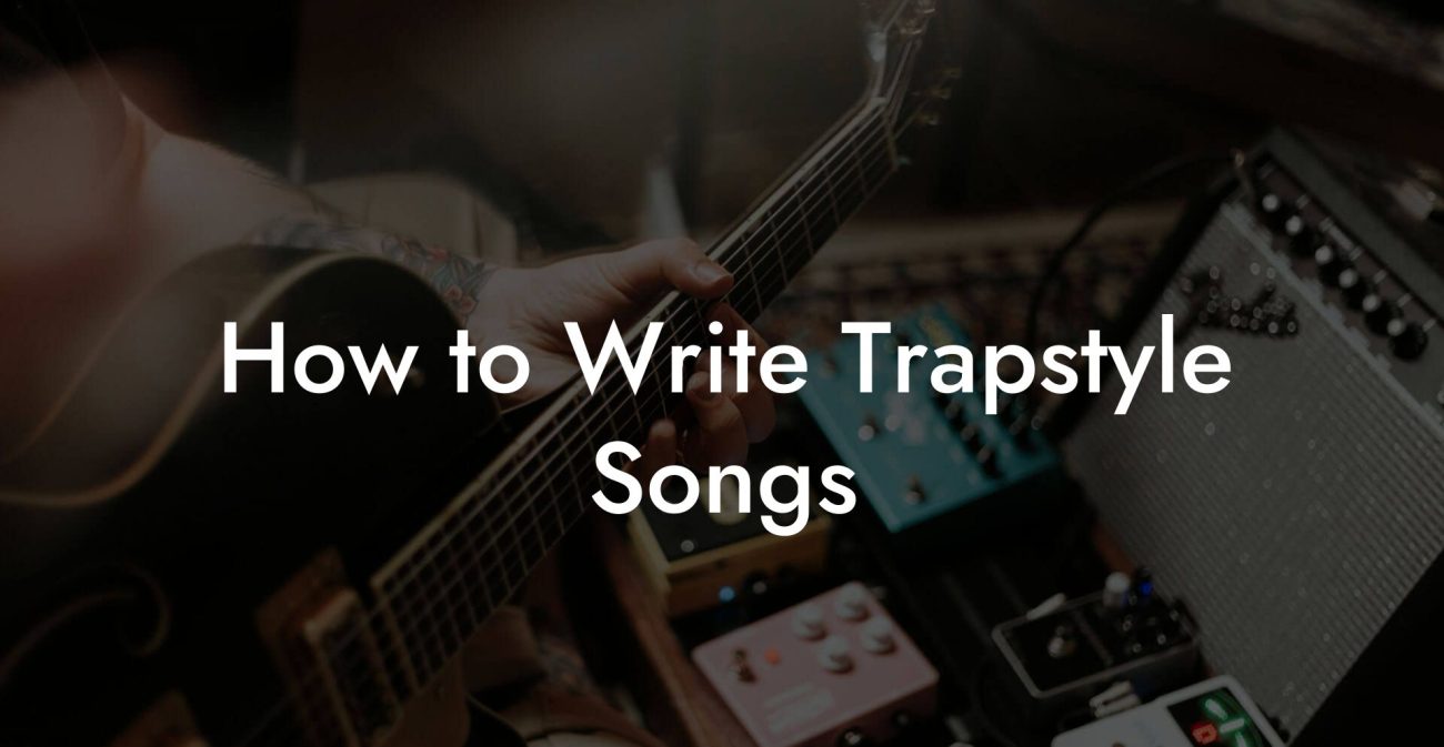 How to Write Trapstyle Songs