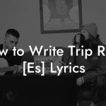 How to Write Trip Rock [Es] Lyrics