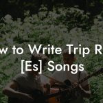 How to Write Trip Rock [Es] Songs