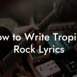 How to Write Tropical Rock Lyrics