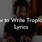 How to Write Tropicalia Lyrics