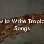 How to Write Tropicalia Songs