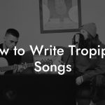 How to Write Tropipop Songs